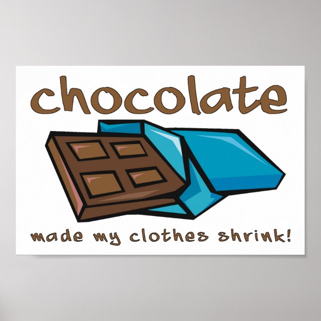 Chocolate Made My Clothes Shrink Funny Poster Sign (Framsidan)