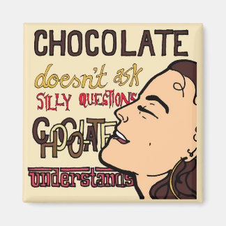 Chocolate Understand Funny Fridge Magnet