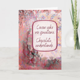 Chocolate Understands - Chocolate Encouragement Kort