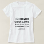 Choice Axiom - Math Fundamentals Funny T-Shirt<br><div class="desc">Var inte den personen som säger att de inte accepterar valfrihet. Utan valaxiom inträffar konstig sak,  som vektorutrymmen som inte har någon bas. 

(Observera att t-shirt inte har något att göra med abort. Allt detta handlar om matematiska grundprinciper. )</div>