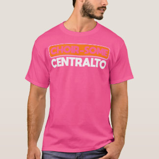 Choir-Some Centralto Opera Singer T Shirt