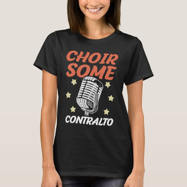 Choir Some Contralto Opera Singer Musical Vocalist T Shirt (Framsida)