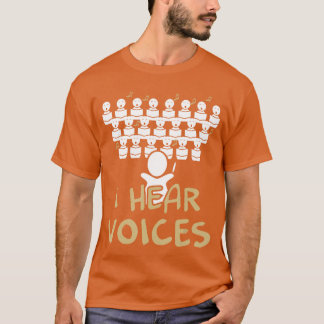 Choireacher I Hear Voices Funny Choristeree funny  T Shirt