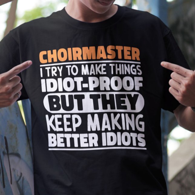 Choirmaster jag försöker göra Sak Roliga meningar T Shirt (Skapare uppladdad)
