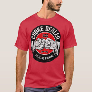 CHOKE DEALER JiuJitsu Fighter OSS Funny Gift T Shirt