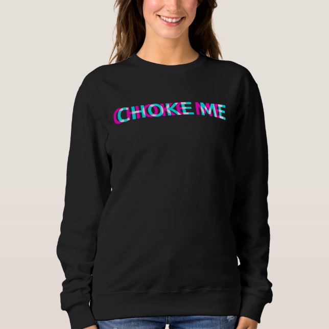 Choke Me E Girl Clothes Aesthetic Grunge Gothic Em T Shirt (Framsida)