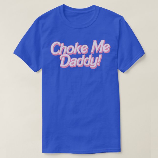 Choke Me pappa 1 T Shirt (Design framsida)