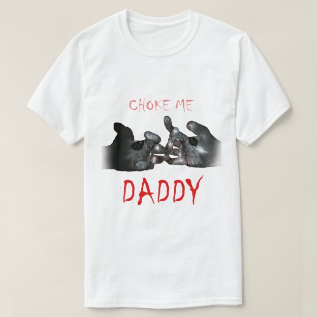 Choke Me pappa T Shirt (Design framsida)