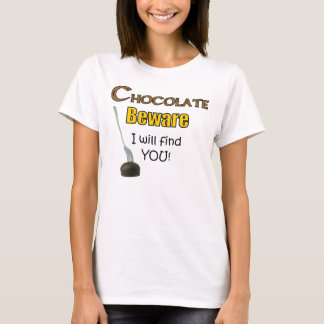 Choklad akta sig mig ska fynd DIG! Tee Shirt