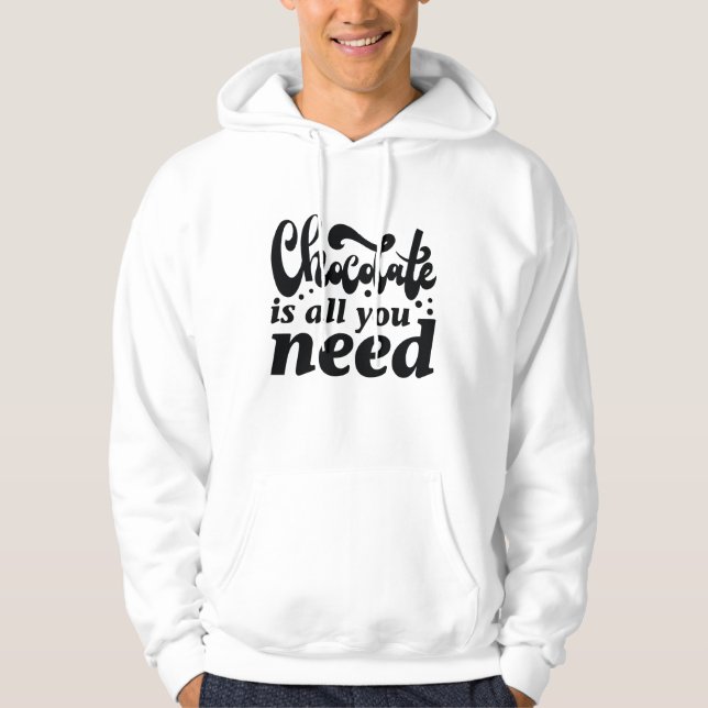 Choklad är allt du behöver hoodie (Framsida)