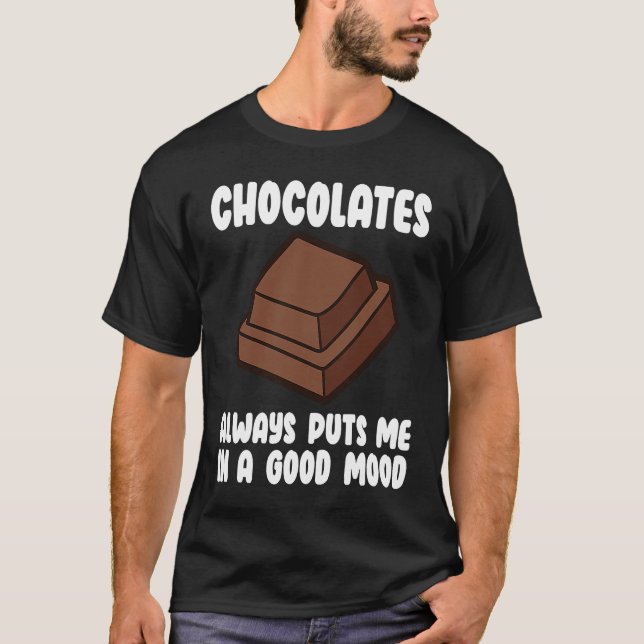 Choklad gör mig till en Bra Mood Chocolate-citat T Shirt (Framsida)