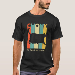 Chonk Katt Oh Gud Han Kommer Chonk Katt T Shirt