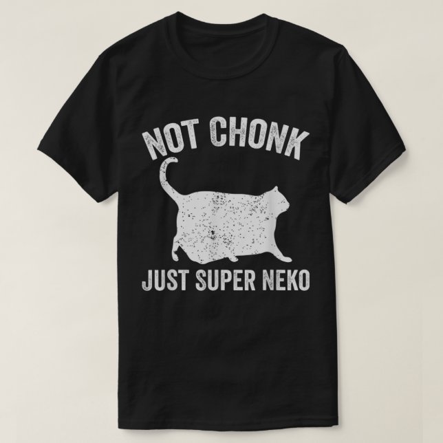 Chonk Meme Cat Not Chonk Just Toppen Neko T Shirt (Design framsida)