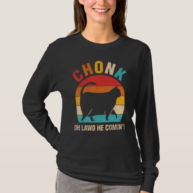 Chonk Oh Lawd he Comin Ca Cat T Shirt (Framsida)