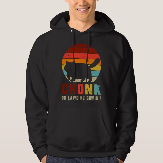 Chonk Oh Lawd He Comin   Chonk Cat  Graphic Cat Hoodie (Framsida)