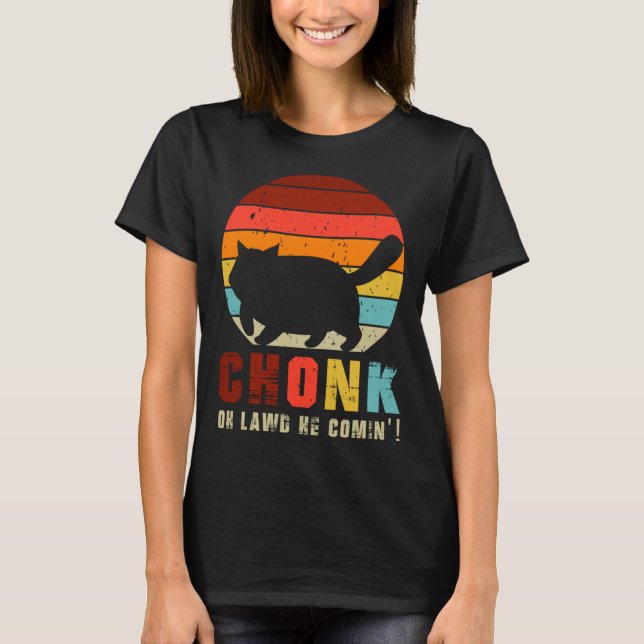 Chonk Oh Lawd He Comin   Chonk Cat  Graphic Cat T Shirt (Framsida)