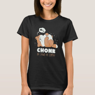 Chonk Oh Lawd He Comin Lata Chonk Katt Meme T Shirt