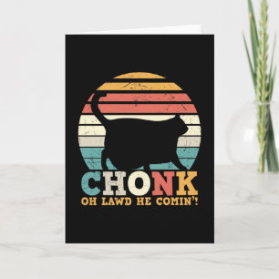 Chonk Oh Lawd Kort
