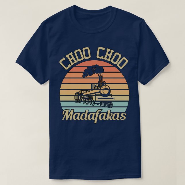 Choo Choo Madafakas I Funny Train Lovers Gifts 3 T Shirt (Design framsida)