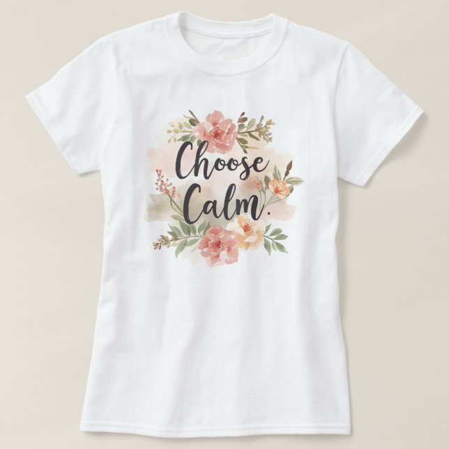 Choose Calm Mindfulness-Inspired Floral T Shirt (Design framsida)