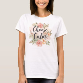 Choose Calm Mindfulness-Inspired Floral T Shirt