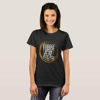 choose joy every day tshirt t shirt