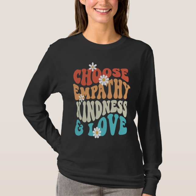Choose Kindness Empathy Love Anti Bullying Kindnes T Shirt (Framsida)