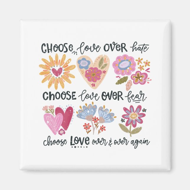 Choose love over hate. Choose love over fear.  Magnet (Framsidan)