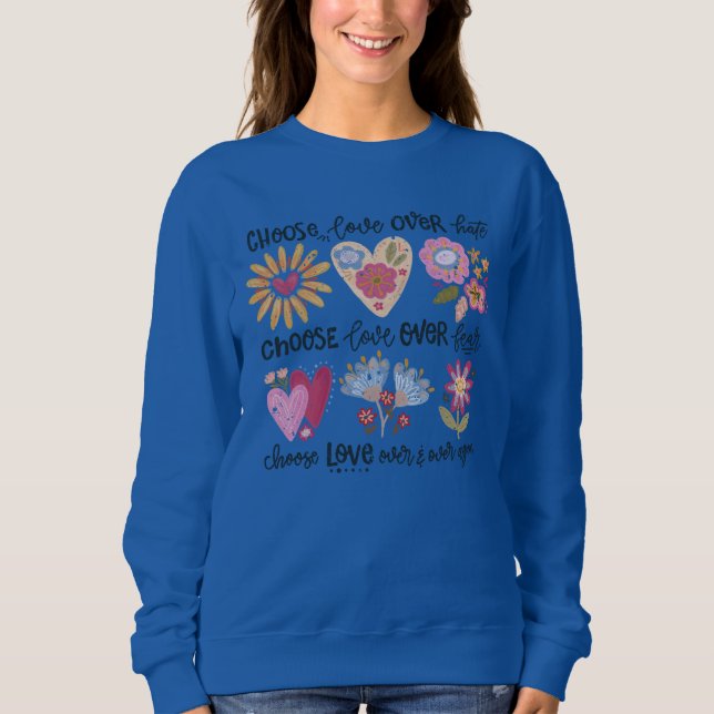 Choose love over hate. Choose love over fear. T Shirt (Framsida)