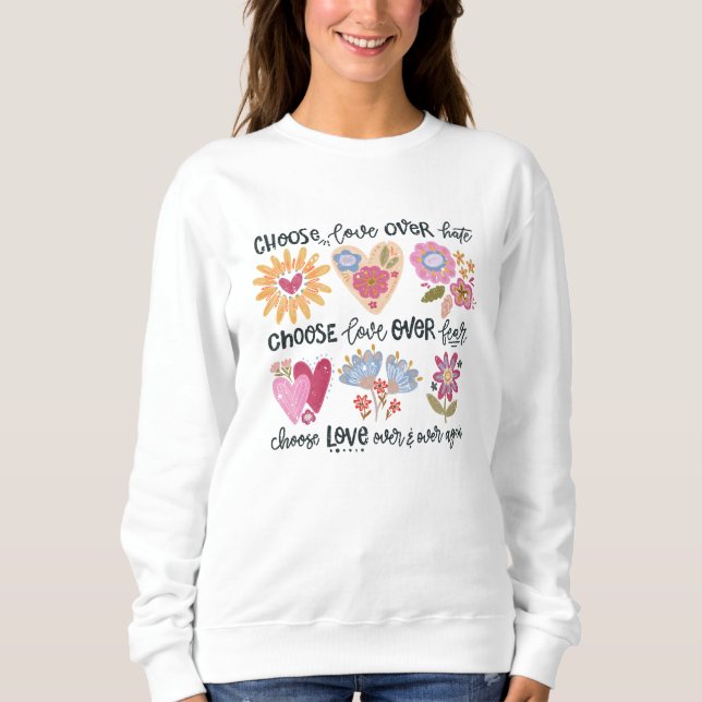 Choose love over hate. Choose love over fear. T Shirt (Framsida)