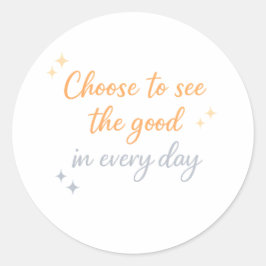 Choose the Good – Positive Quote Design Runt Klistermärke