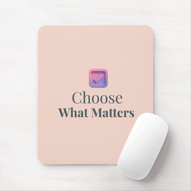 Choose What Matters Minimal Motivational Mouse Pad Musmatta (Med mus)