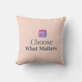 Choose What Matters Minimal Throw Pillow Kudde