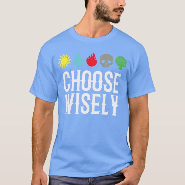 Choose Wisely Gamer Mana s Gathering Magic Funny f T Shirt (Framsida)