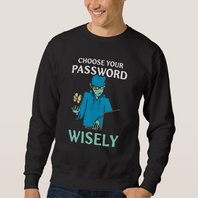 Choose Your Password Wisely Hacker Hack It Hacking Lång Ärmad Tröja (Framsida)