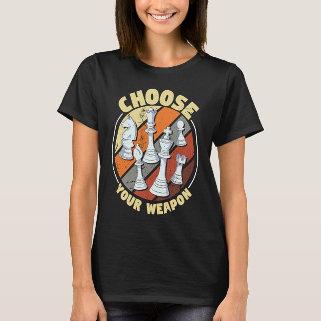 Choose your weapon   Chess Saying Chess Player  1 T Shirt (Framsida)