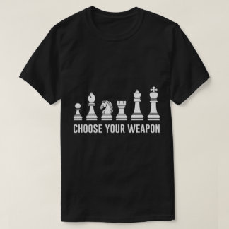 Choose Your Weapon Funny Chess Design T Shirt
