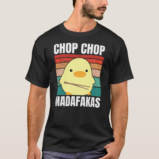 Chop Chop Madafakas Duck with Chop Sticks for Meme T Shirt (Framsida)