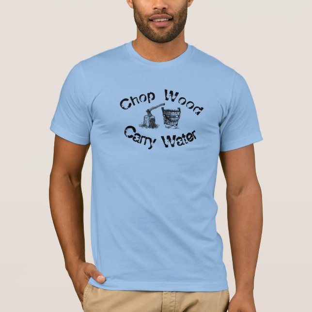 Chop Wood Carry Vatten T-Shirt (Framsida)