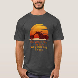 Chopper, flytta kroppen, flytta själen t shirt