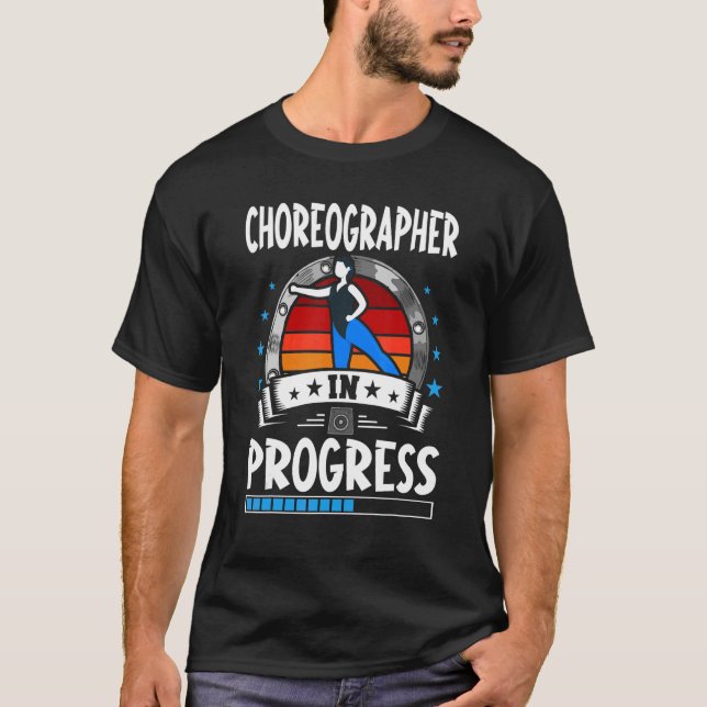 Choreographer In Progress Trainee Student T Shirt (Framsida)