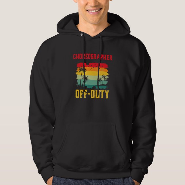 Choreographer On Holiday Off Duty  Summer Break Ou Hoodie (Framsida)