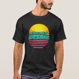 Choreography Costume Choreographer Profession T Shirt
