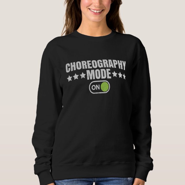 Choreography Mode On Quote For A Dance Class Chore T Shirt (Framsida)