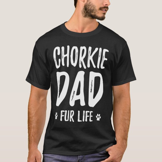 Chorkie Dog Dad Fur Life  Dog T Shirt (Framsida)