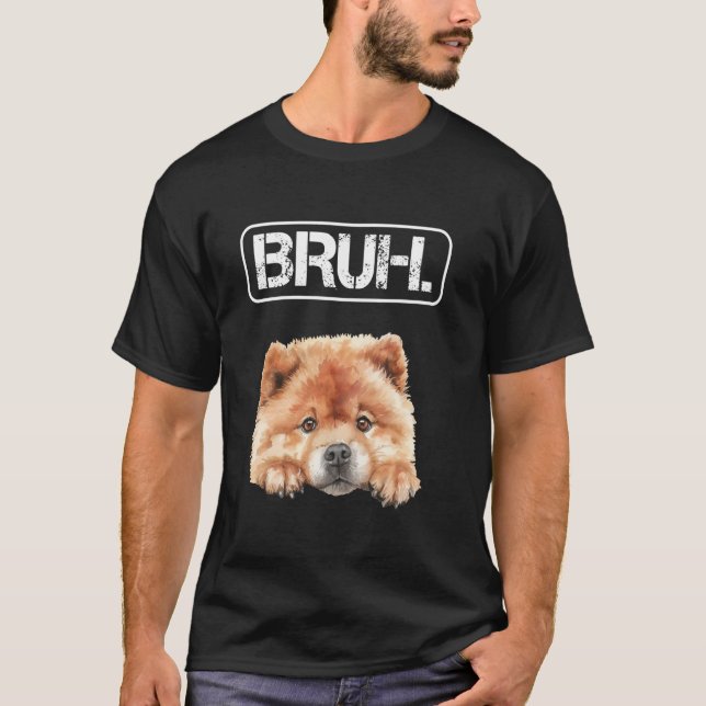 Chow Chow Bruh Funny Dog Lover T Shirt (Framsida)