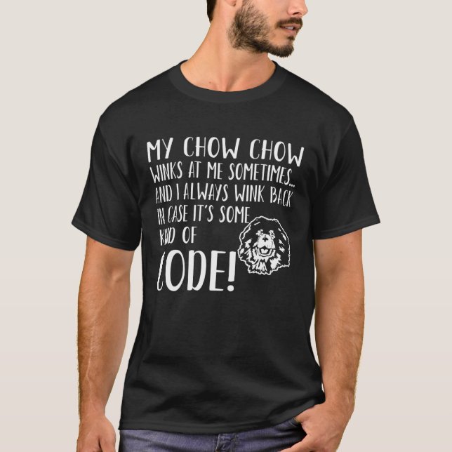 Chow Chow Dog Winks At Me Sometimes Kind Of Code T Shirt (Framsida)