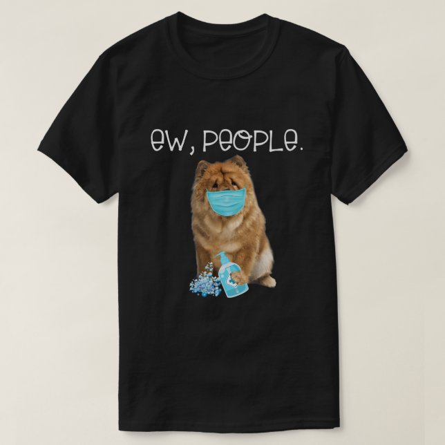 Chow Chow Ew People Hund under en Ansikte-mask T Shirt (Design framsida)