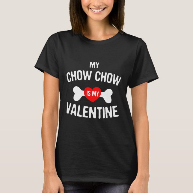 Chow Chow Is My Valentine Chow Chow Dog  T Shirt (Framsida)