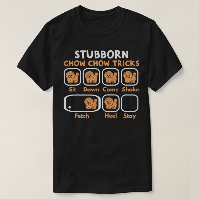 Chow Chow Stubborn Chow Chow Tricks Funny Chow Cho T Shirt (Design framsida)